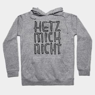 German, Hetz mich nicht Hoodie